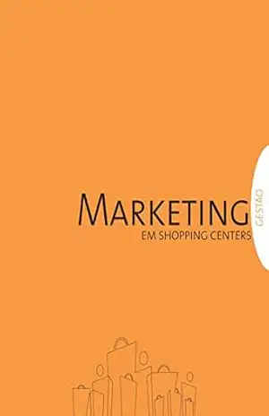 Gestão em Shopping Centers: Marketing – Associação Brasileira de Shopping Centers