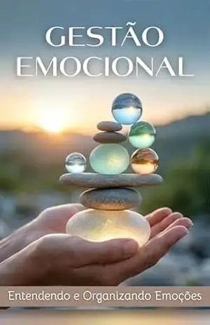 GESTÃO EMOCIONAL: Entendendo e Organizando Emoções – Willams  Silva