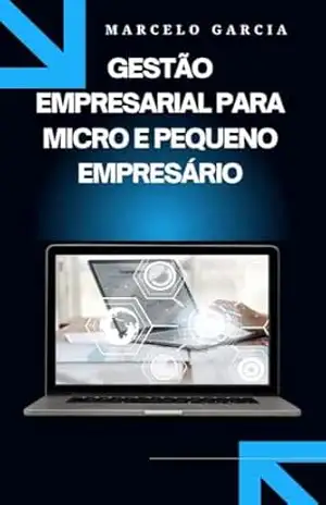 Gestão Empresarial para Micro e Pequeno Empresário – Marcelo  Garcia