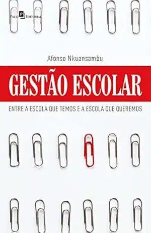 Capa do livro Gestão Escolar: Entre a escola que temos e a escola que queremos - Afonso Nkuansambu