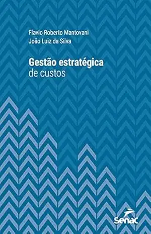Gestão estratégica de custos (Série Universitária) - Flavio Mantovani Gestão estratégica de custos (Série Universitária) - Flavio Mantovani
