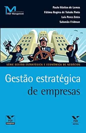 Capa do livro Gestão estratégica de empresas (FGV Management) - Paulo Mattos de Lemos