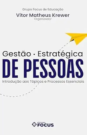 Gestão Estratégica de Pessoas: Introdução aos Tópicos e Processos Essenciais – Grupo Focus de  Educação