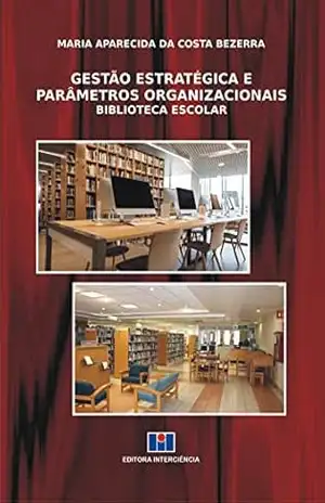 Capa do livro Gestão Estratégica e Parâmetros Organizacionais; Biblioteca escolar - Maria Aparecida da Costa Bezerra