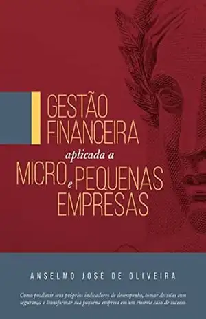 Capa do livro Gestão Financeira Aplicada a Micro e Pequenas Empresas - Anselmo José  de Oliveira