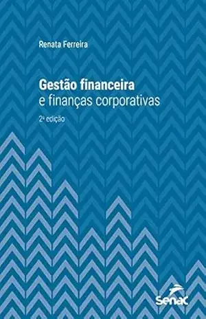 Capa do livro Gestão financeira e finanças corporativas (Série Universitária) - Renata Ferreira