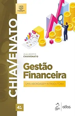 Gestão Financeira – Uma Abordagem Introdutória – Idalberto Chiavenato