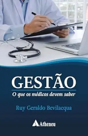 Gestão – O que os Médicos Devem Saber (eBook) – Ruy Geraldo Bevilacqua