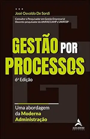 Gestão por processos – 6ª edição: Uma abordagem da moderna administração – José Osvaldo de Sordi