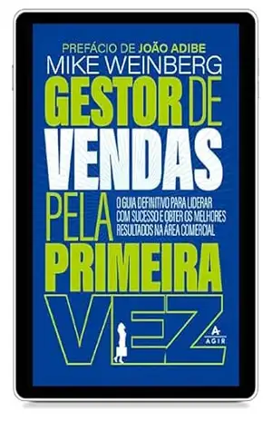 Capa do livro Gestor de vendas pela primeira vez: O guia definitivo para liderar com sucesso e obter os melhores resultados na área comercial - Mike Weinberg