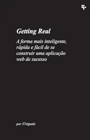 Capa do livro Getting Real: A forma mais inteligente, rápida e fácil de se construir uma aplicação web de sucesso - Jason Fried