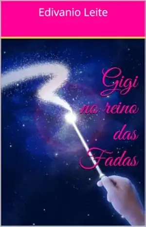 Gigi no reino das Fadas – Edivanio Leite Gigi no reino das Fadas – Edivanio Leite
