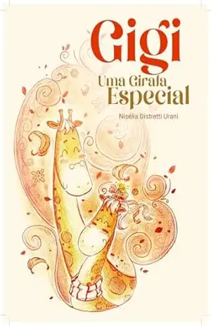 Gigi, uma girafa especial - Nisélia Distretti Urani Gigi, uma girafa especial - Nisélia Distretti Urani