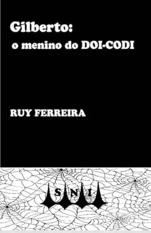 Gilberto: o menino do Doi–Codi – Ruy Ferreira