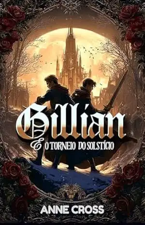 Gillian e o Torneio do Solstício (Gillian. Livro 3) – Anne Cross