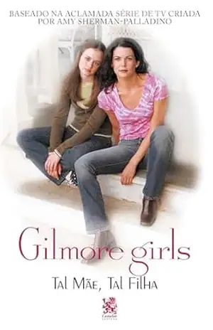 Gilmore Girls – Tal Mãe, Tal Filha – Camelot Editora