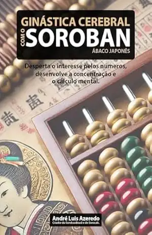 Ginástica Cerebral com o Soroban – Ábaco Japonês – André Luis