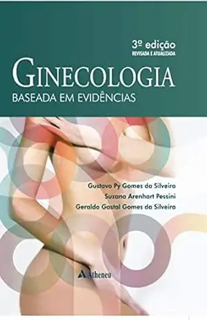 Ginecologia Baseada em Evidencias – 3ª Edição – Revista e Atualizada (eBook) – Gustavo Py Gomes da Silveira