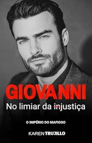 Giovanni: No limiar da injustiça (O império do mafioso Livro 4) – Karen Trujillo