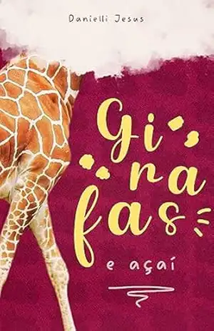 Girafas e Açaí – Danielli Jesus Girafas e Açaí – Danielli Jesus