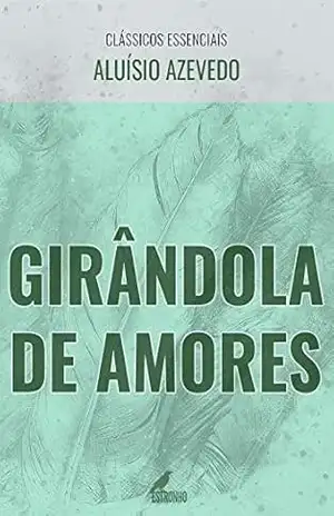 Girândola de Amores (Clássicos Essenciais) – Aluísio Azevedo