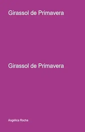 Girassol De Primavera - Angélica Rocha Girassol De Primavera - Angélica Rocha