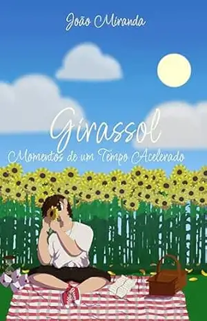 Girassol: Momentos de um Tempo Acelerado – João Miranda
