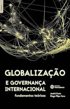 Capa do livro Globalização e governança internacional:: fundamentos teóricos - André Frota