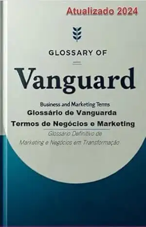 ”glossário De Vanguarda: Termos De Negócios E Marketing” – Professor Doutor Fernando Antonio Dal Piero