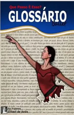 Capa do livro Glossário Do Ballet - Gilbert D' Assis