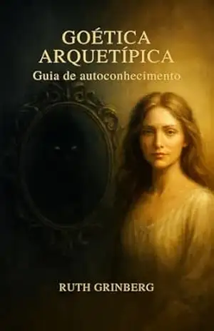 Goétia Arquetípica: Um guia de auto conhecimento – Por Ruth Grinberg Goétia Arquetípica: Um guia de auto conhecimento – Por Ruth Grinberg