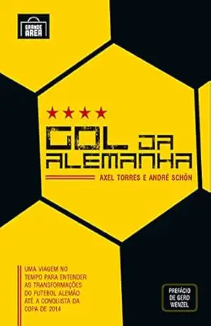 Capa do livro Gol da Alemanha: Uma viagem para entender as transformações - Axel Torres