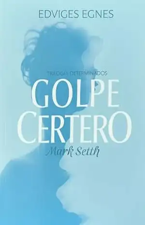 Capa do livro Golpe Certeiro: Mark Setth (Trilogia Determinados Livro 1) - Edviges Egnes