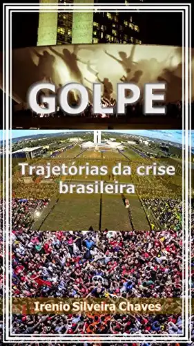 Baixar Golpe: Trajetórias da crise brasileira pdf, epub, mobi, eBook