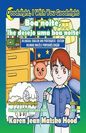 Capa do livro Goodnight, I Wish You Goodnight, Bilingual English and Portuguese (Hood Picture Book Series Livro 1) - Karen Jean Matsko Hood