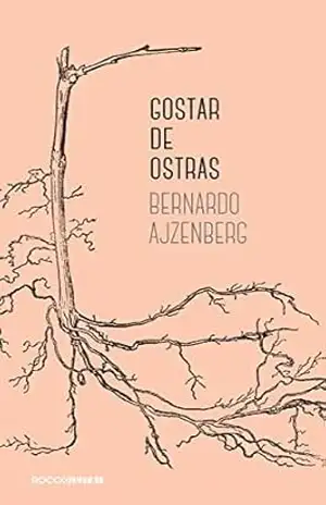 Gostar de ostras – Bernardo Ajzenberg Gostar de ostras – Bernardo Ajzenberg