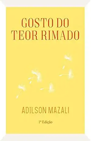 Gosto Do Teor Rimado – Adilson Mazali