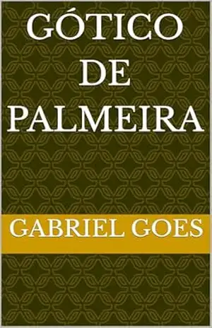gótico de Palmeira (freak show Livro 3) – gabriel goes