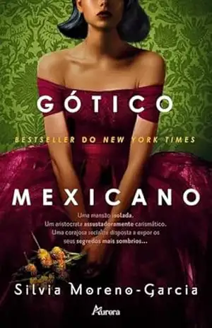 Gótico Mexicano – Silvia Moreno-Garcia