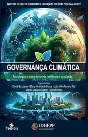 Governança Climática: tecnologias e mecanismos de resiliência e adaptação – Elany Almeida de Souza Governança Climática: tecnologias e mecanismos de resiliência e adaptação – Elany Almeida de Souza