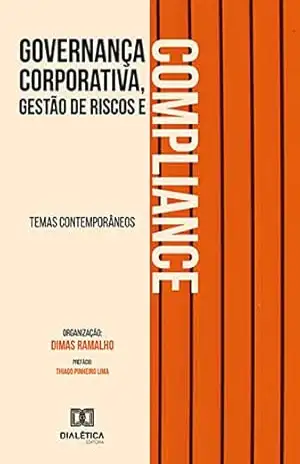 Governança corporativa, gestão de riscos e compliance: temas contemporâneos – Dimas Eduardo Ramalho Governança corporativa, gestão de riscos e compliance: temas contemporâneos – Dimas Eduardo Ramalho