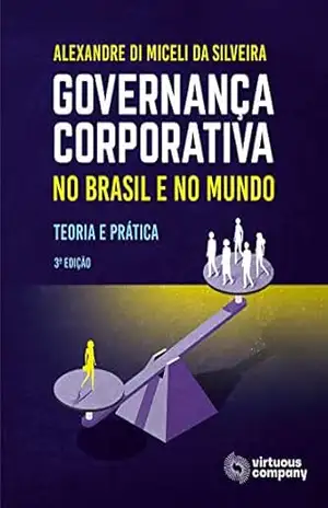 Governança Corporativa no Brasil e no Mundo: Teoria e Prática – Alexandre Di Miceli da Silveira