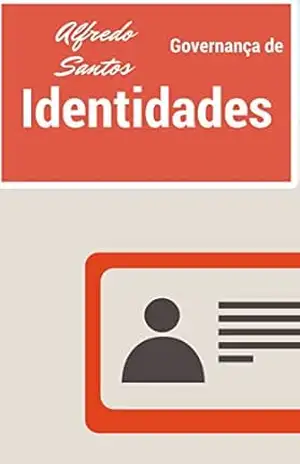 Governança de Identidades e Acessos – Alfredo Luiz dos Santos Junior Governança de Identidades e Acessos – Alfredo Luiz dos Santos Junior