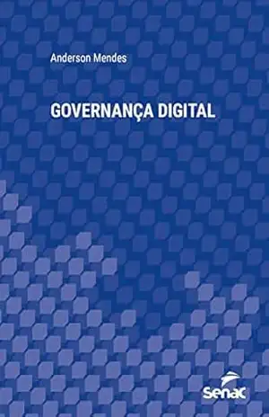 Governança digital (Série Universitária) – Anderson Mendes