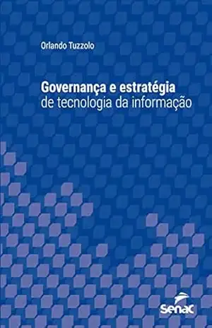 Capa do livro Governança e estratégia de tecnologia da informação (Série Universitária) - Orlando Tuzzolo