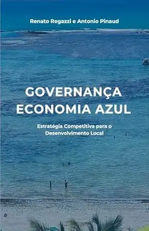Governança Economia Azul: Estratégia Competitiva para o Desenvolvimento Local – Renato Regazzi Governança Economia Azul: Estratégia Competitiva para o Desenvolvimento Local – Renato Regazzi