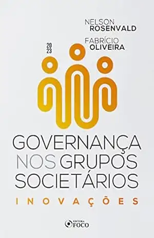 Governança nos grupos societários: Inovações – Nelson Rosenvald Governança nos grupos societários: Inovações – Nelson Rosenvald