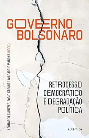 Governo Bolsonaro: retrocesso democrático e degradação política – Leonardo Avritzer