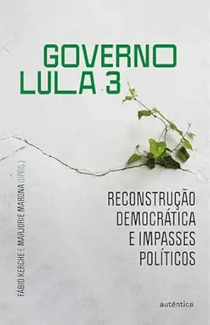 Governo Lula 3: Reconstrução democrática e impasses políticos – Fábio Kerche