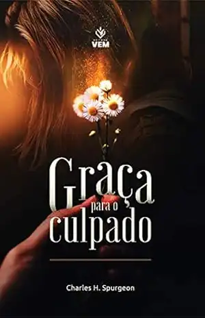 Graça Para o Culpado – Charles H. Spurgeon